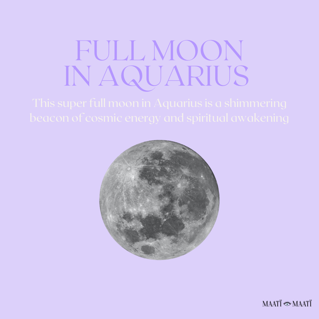 Super Full Moon in Aquarius on August 1st – Maati Maati